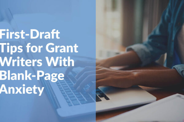 he article title, “First-Draft Tips for Grant Writers With Blank-Page Anxiety”